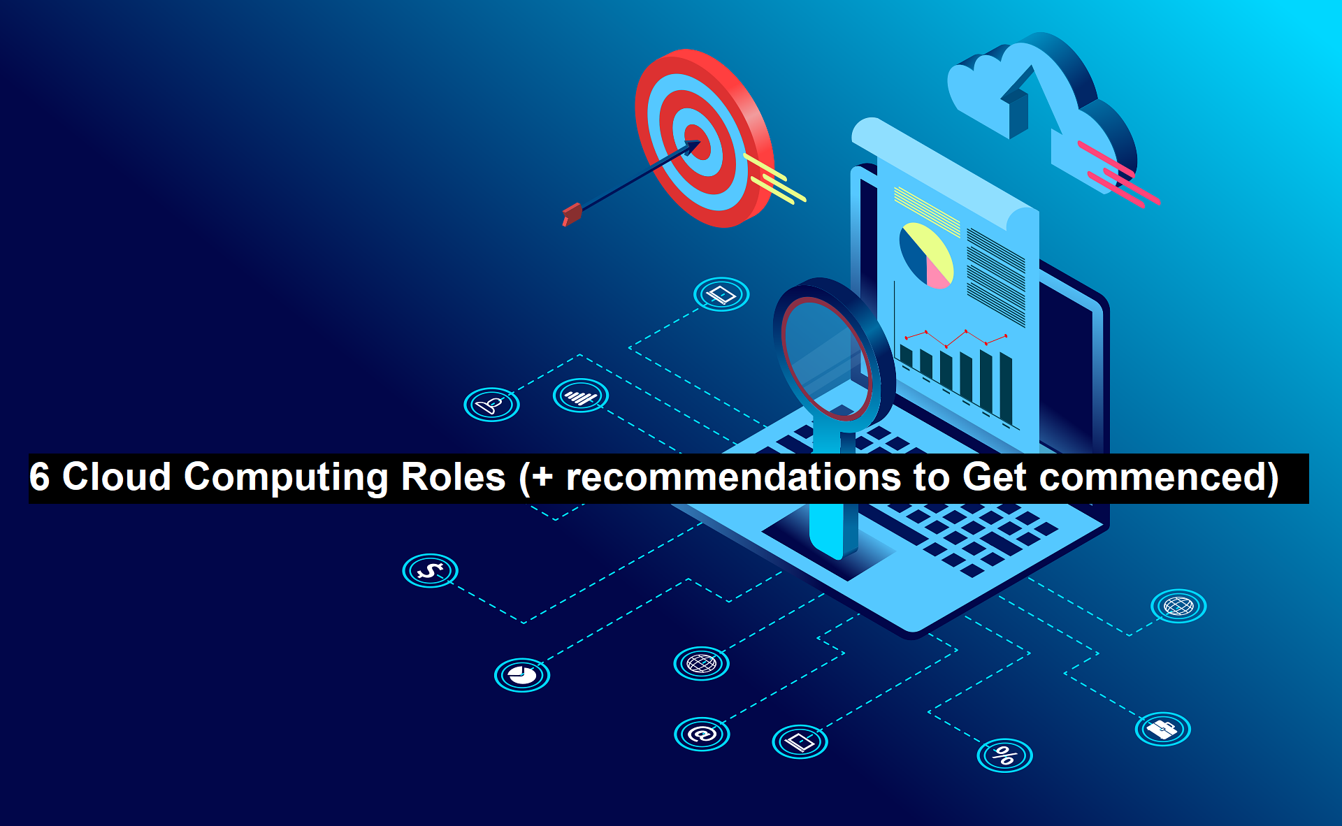 6 Cloud Computing Roles (+ Recommendations to Get Commenced)